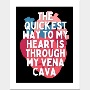 The Way to my Heart is Through my Vena Cava Posters and Art